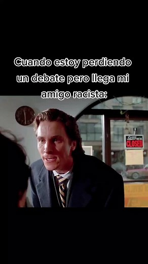 Cuando estoy perdiendo un debate pero llega mi amigo racista