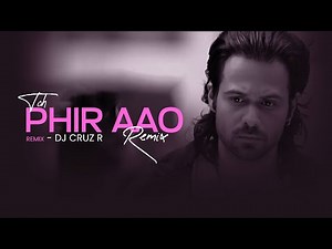 Toh Phir Aao Remix | Awarapan | DJ Cruz R | Mustafa Zahid | Emraan Hashmi | 2026