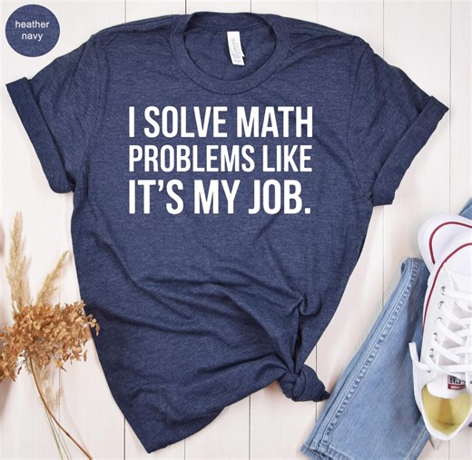 Funny Math Problem Solver Shirt, Math Teacher Gift, Mathematics Nerd Tee, Engineer Student Apparel, Geeky Logic Top - Etsy