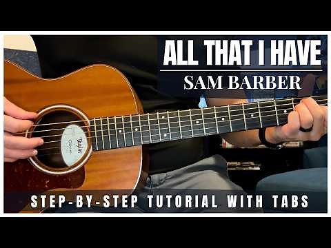 All That I Have - Sam Barber | Guitar Tutorial + Tabs