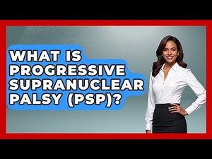 What Is Progressive Supranuclear Palsy (PSP)? - Everyday Parkinsons Help