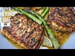 GRILLED PEPPER HERB LIME COD FILLETS - NOT THE RECIPE