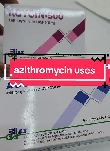 Understanding Azithromycin Uses in Medical Treatment