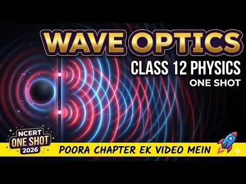 🌟 Class 12 Wave Optics Explained! | Physics Chapter 10 Full Animation 📚