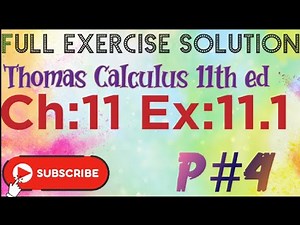 Full exercise solution Ch:11 Ex:11.1 PART#4 Thomas Calculus 11th ed