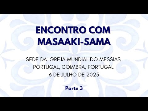 "Encontro com Masaaki-Sama" 3a parte