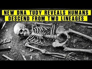 Ancient DNA Reveals the Two Origins of Humanity