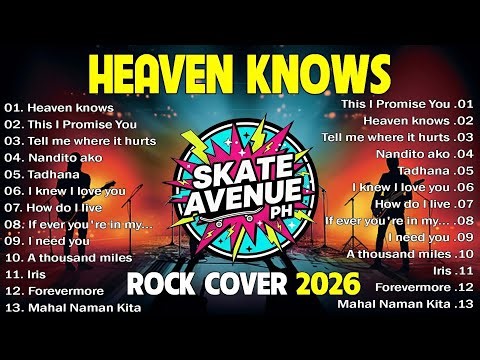 HEAVEN KNOWS - SKATE AVENUE PH | BEST OF OPM ROCK COVER SONGS 2026 | OPM ROCK SONGS PLAYLIST