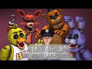 (FNAF SFM) Stay Calm - Griffinilla/Fandroid