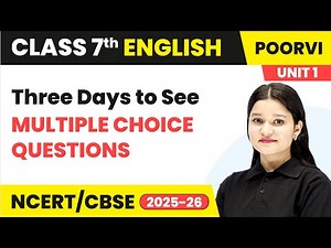 Three Days to See - Multiple Choice Questions | Class 7 English Unit 1 - Learning Together | CBSE