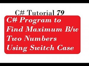 C# Program to Find Maximum Between Two Numbers Using Switch Case