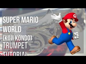 How to play Super Mario World by Koji Kondo on Trumpet (Tutorial)