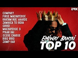 Top 10 Most Popular Hit Songs of EMIWAY BANTAI