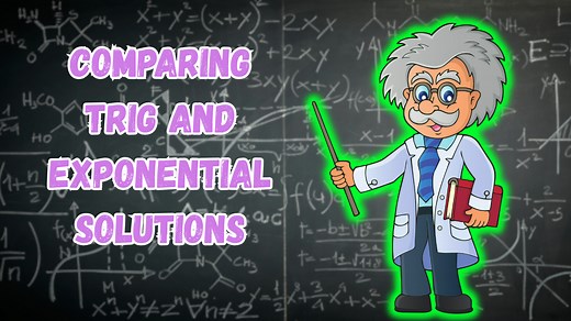 Comparing trig and exponential solutions to the simple harmonic oscillator