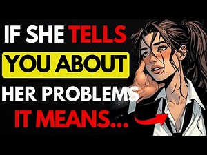 When a Woman Shares Her Problems With You, Here's What She's REALLY Testing | Female Psychology