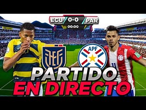 (EN VIVO) ECUADOR VS PARAGUAY PARTIDO EN DIRECTO ELIMINATORIAS SUDAMERICANAS 2021