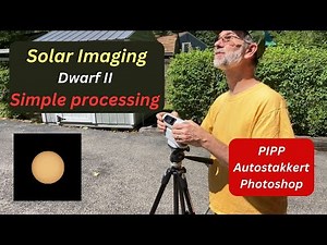 Solar Imaging with Dwarf 2 & Simple Processing - PIPP, Autostakkert, & Photoshop #astro #astronomy