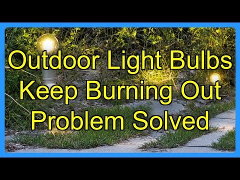 Outdoor Light Bulbs Keep Burning Out Problem Solved