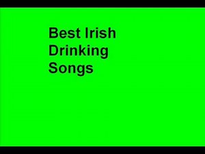 best irish drinking songs - if you're irish