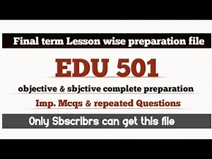 Edu501 final term lesson-wise obj/sbj cmplete preparation in 1 vdeo|imp. questions/past papers/
