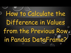 How to Calculate the Difference in Values from the Previous Row in Pandas DataFrame?