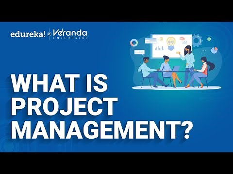 What Is Project Management | Introduction to Project Management |Edureka