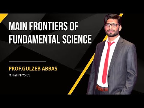 Physics 11: Chapter 01: Main Frontiers of Fundamental Science ll Prof:Gulzeb Abbasll
