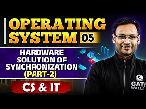 Operating System 05 | Hardware Solution Of Synchronization (Part 02) | CS & IT | GATE 2025 Series