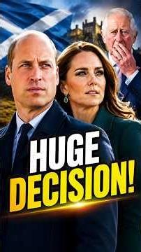 William And Catherine RETURN From Scotland With HUGE Decision! Charles CAUGHT OFF GUARD...