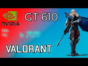 *Nvidia GT 610 in Valorant: Is it playable ? |720p , 1080p | Test 2020