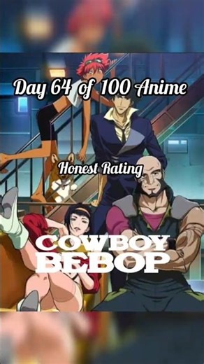 Day 64 of Rating 100 Anime | Cowboy Bebop Honest Review
