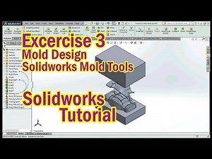 exercise 3 - Mold Design - Solidworks Mold Tools