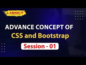 Advance Concepts of CSS and Bootstrap | Session - 01 | Ashok IT