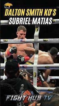 Dalton Smith BRUTALLY KO’S Subriel Matias !