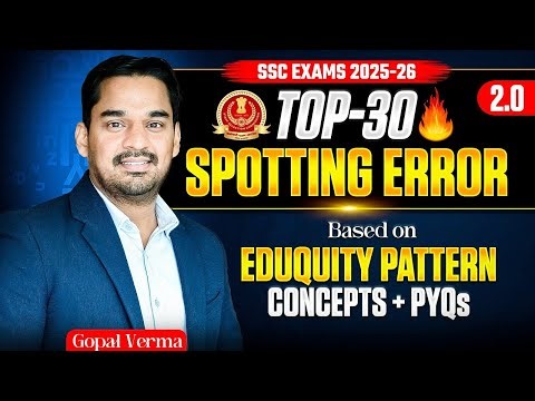 Spotting Error| TOP-30 Error Detection 2.0 | Eququity Pattern | SSC CGL MAINS 2025 | Gopal Verma#ssc