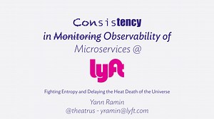 Consistency in Observability of Microservices at Lyft (Monitorama 2017 PDX)
