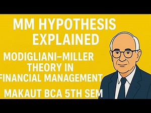 MM Hypothesis Explained | Modigliani–Miller Theory in Financial Management | MAKAUT BCA 5th Sem