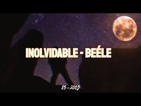 Inolvidable - Beéle (LETRA)