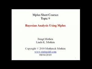 Bayesian analysis using Mplus - Mplus Short Courses, Topic 9, Part 1
