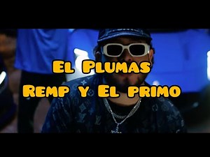 El Plumas 🔥- Remp y El Primo (oficial vídeo)