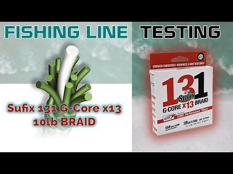Fishing Line Testing - Sufix G-Core x13 10lb Braid