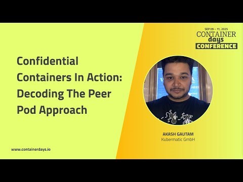 Confidential Containers in action: decoding the peer pod approach - Akash Gautam