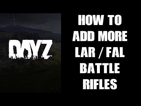 How To Increase The Spawn Rate & Add More LAR / FAL Battle Rifles DayZ Custom Server PC PS4 PS5 Xbox
