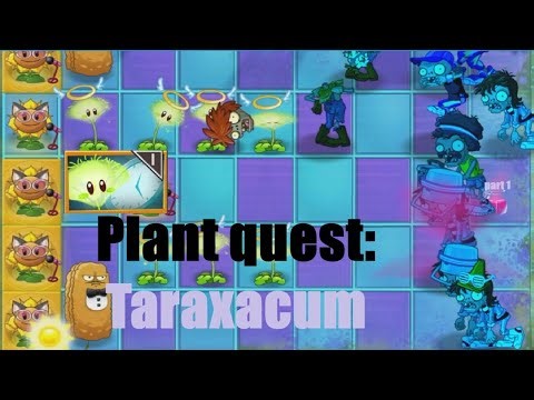 PLANT QUEST: Taraxacum part 1- introduction of taraxacum/ Pvz2 shuttle