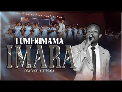 Tumesimama Imara by Iriba Choir
