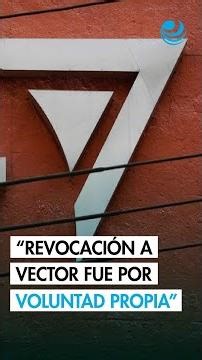 Revocación de licencia a Vector fue petición voluntaria, no por medidas de FinCEN: CNBV