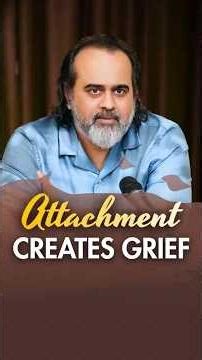Attachment Creates Grief || Acharya Prashant