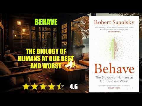 Behave: The Biology of Humans at Our Best and Worst - Book Summary