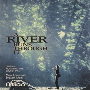 Mark Isham - A River Runs Through It (Original Motion Picture Soundtrack)