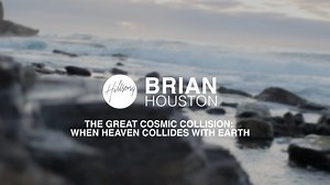 Hillsong TV // The Great Cosmic Collision: When Heaven Collides With Earth with Brian Houston